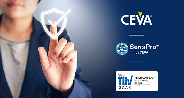 CEVA SensPro? 傳感器中樞DSP 獲得 ASIL B(隨機(jī)) 和 ASIL D(系統(tǒng))汽車安全合規(guī)認(rèn)證